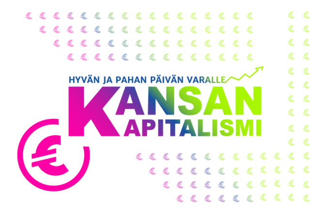 Kirkkailla neonväreillä teksti: Hyvän ja pahan päivän varalle kansankapitalismi. Euro-merkkejä.
