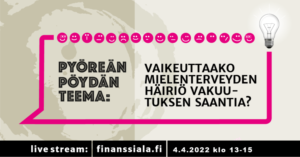 Pyöreän pöydän teema: Vaikeuttaako mielenterveyden häiriö vakuutuksen saantia?